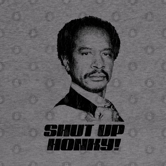 Shut Up Honky!  Retro The Jeffersons by DudiDama.co